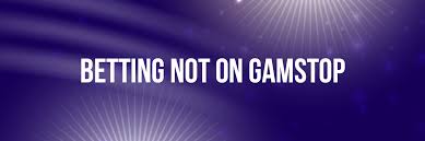 Discovering Non Gamstop UK Betting Sites for a Great Gambling Experience